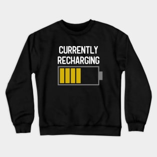 Currently Recharging, sleepy time, naptime, chilling, relaxing, battery charging Crewneck Sweatshirt